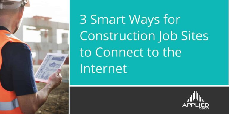 3 smart ways for construction job sites to connect to the internet