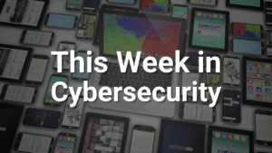 this week in cybersecurity may 23 2025
