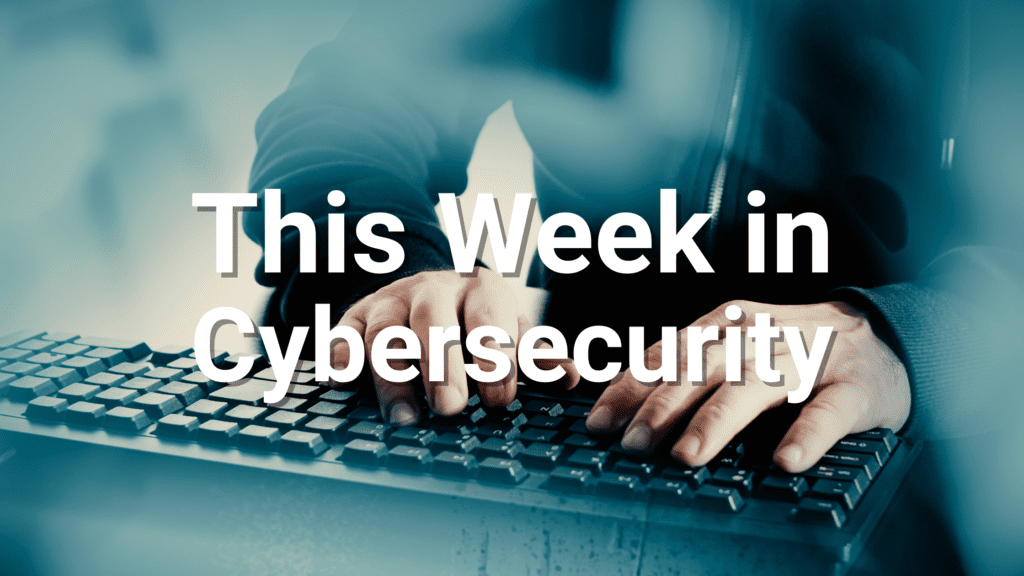 this week in cybersecurity july 11 2025