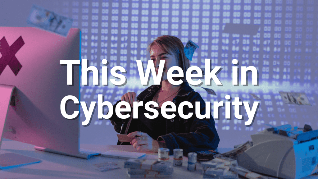 this week in cybersecurity may 22 2026