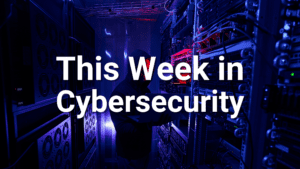 this week in cybersecurity may 29 2026