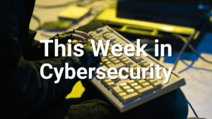 this week in cybersecurity blog june 5th 2026