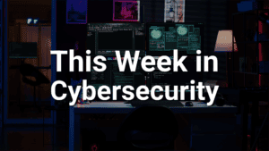 this week in cybersecurity blog July 4th 2026