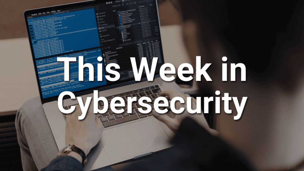 this week in cybersecurity blog July 10th 2026