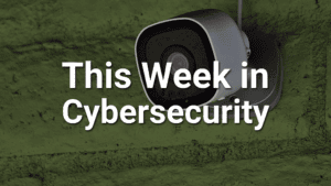 this week in cybersecurity blog August 14th 2026