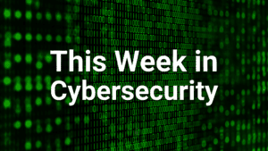 this week in cybersecurity blog August 7th 2026